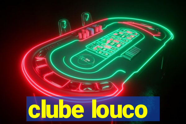 clube louco